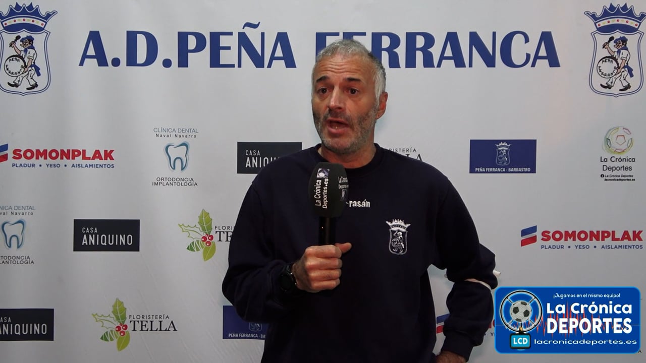 LA PREVIA / Almunia S Juan - P. Ferranca Tella / ALBERT MARTÍNEZ (Entrenador Ferranca) Jornada 6 / Preferente - Gr 1