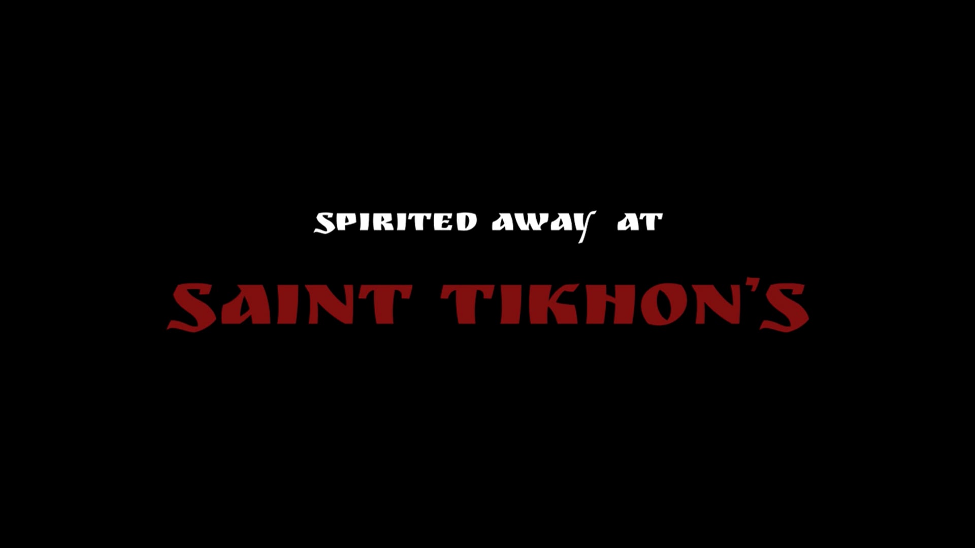 Spirited Away at Saint Tikhon's