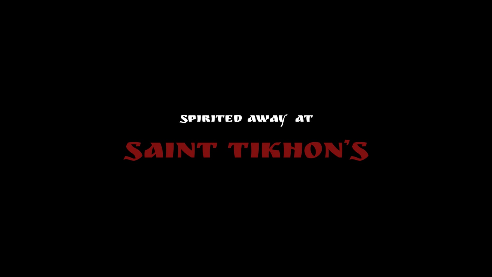 Spirited Away at Saint Tikhon's