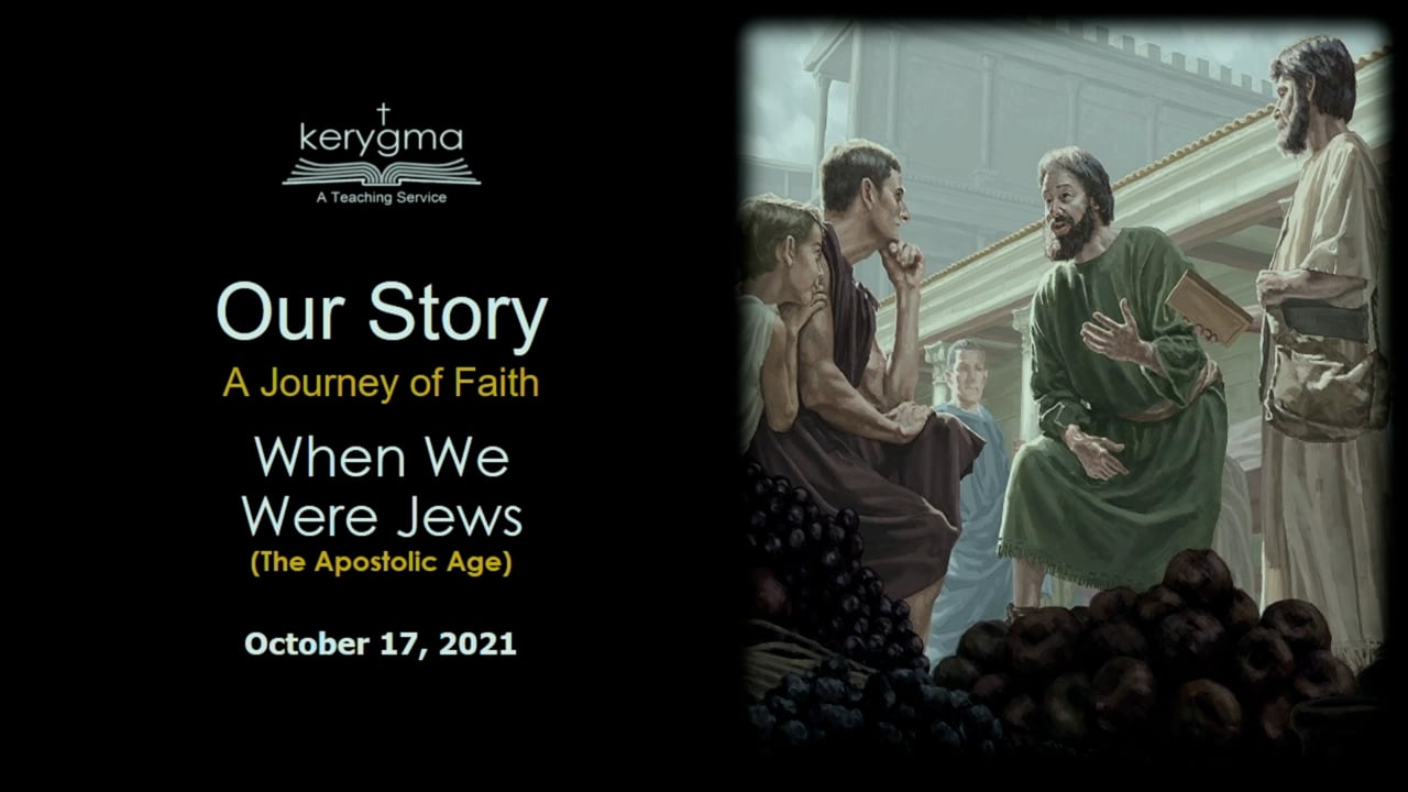 Our Story: The Church Before the Reformation - The Apostolic Age: When We Were Jews