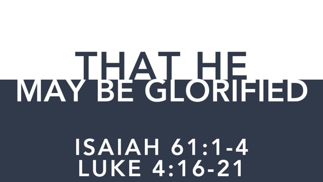 That He May Be Glorified