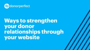 Ways to Strengthen Your Donor Relationships Through Your Website & Email Strategy