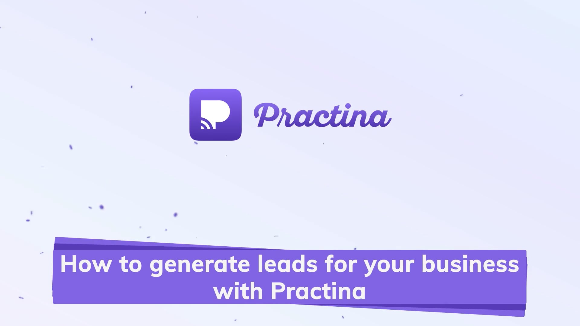 How to generate leads for your business with Practina