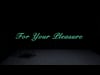 For Your Pleasure
