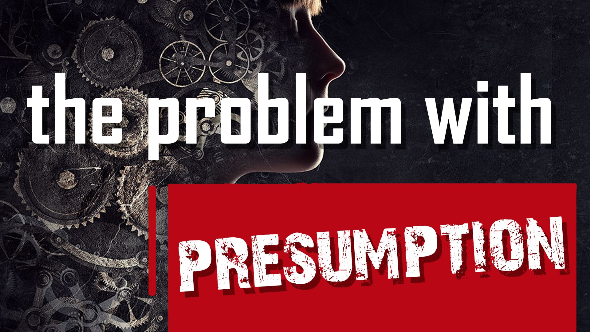 10/17/21 - #27 the problem with presumption