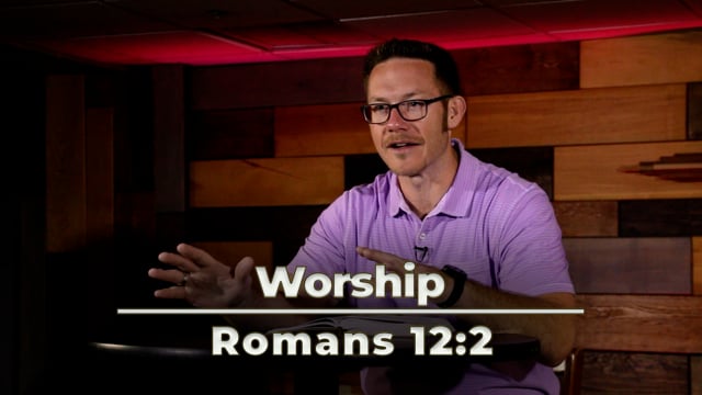 Worship | Romans 12:2
