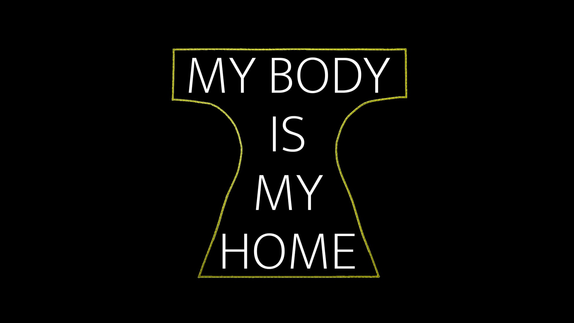 My Body Is My Home