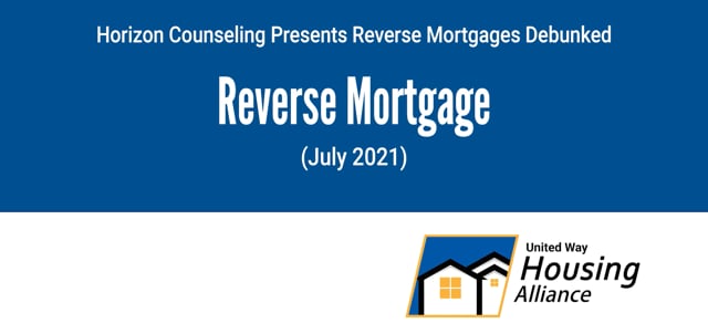 Horizon Counseling Presents Reverse Mortgages Debunked