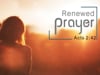 Renewed Prayer - Acts 2:42