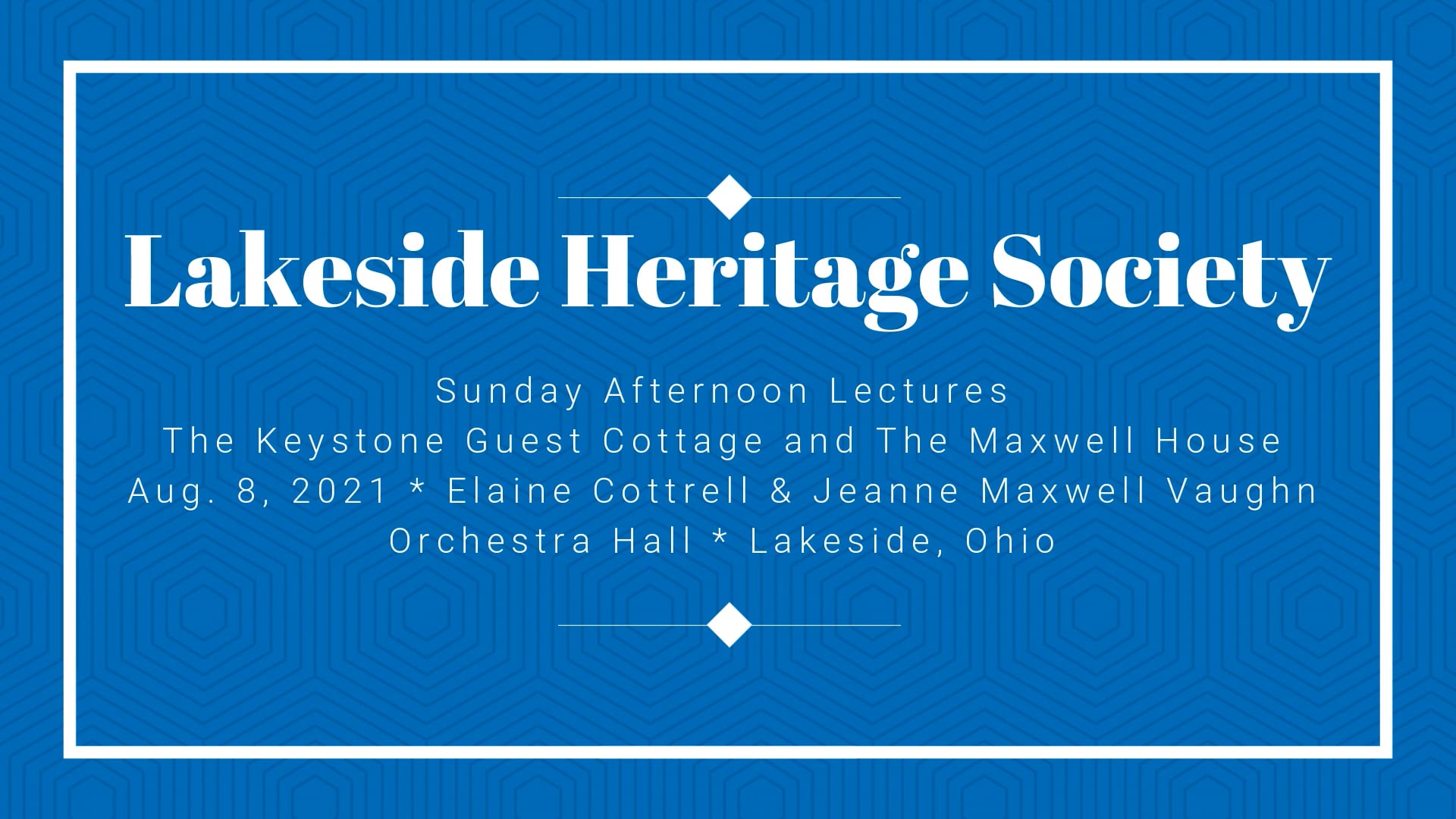 LHS Sunday Lecture August 8, 2021: Keystone Cottage and Maxwell House