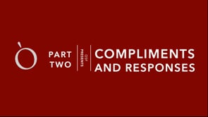 Video Two - Compliments and Responses