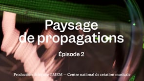 "Landscapes of Propagations" - episode 2