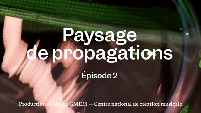 « Paysages de Propagations » - épisode 2