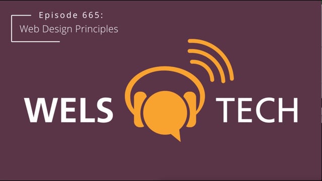 WELSTech Episode 665: Web Design Principles