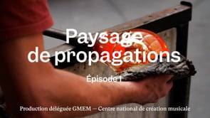 "Landscapes of Propagations" - episode 1