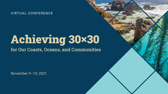 Achieving 30×30 for Our Coasts, Oceans, and Communities – Coastal 