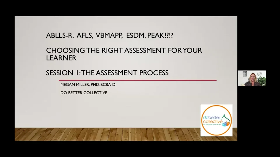 ABLLSR, AFLS, VBMAPP, ESDM, PEAK!?!? Choosing the Right Assessment for Your Learner The