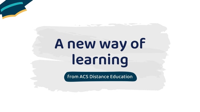 A new way of learning - ACS Distance Education