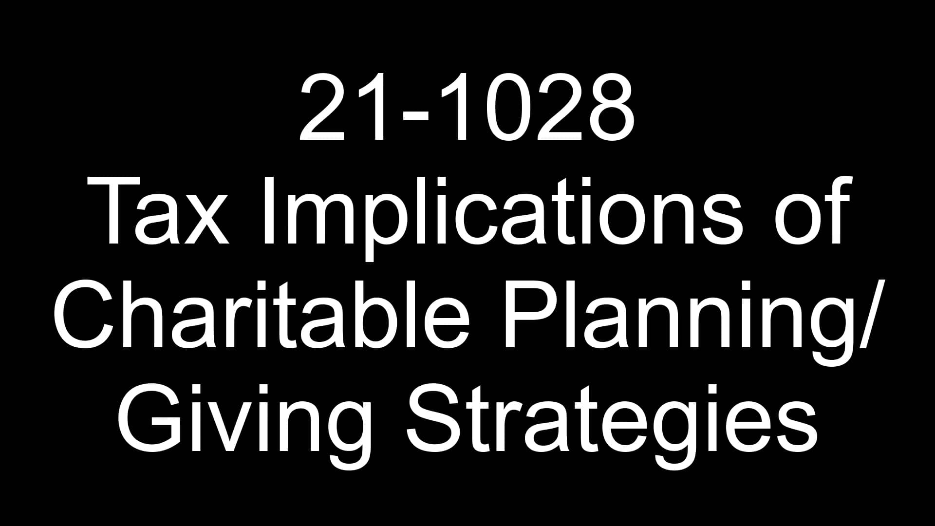 21-1028-tax-implications-of-charitable-planning-giving-strategies-on