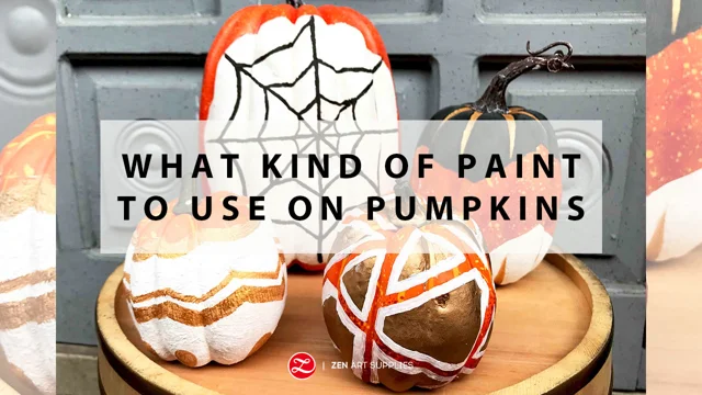 What Kind Of Paint To Use On Pumpkins – ZenARTSupplies