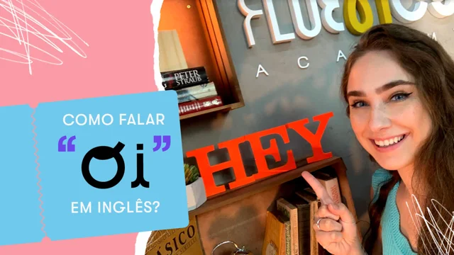 9 formas de falar Oi em inglês