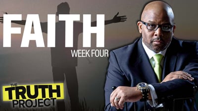 The Truth Project: Faith Discussion 4