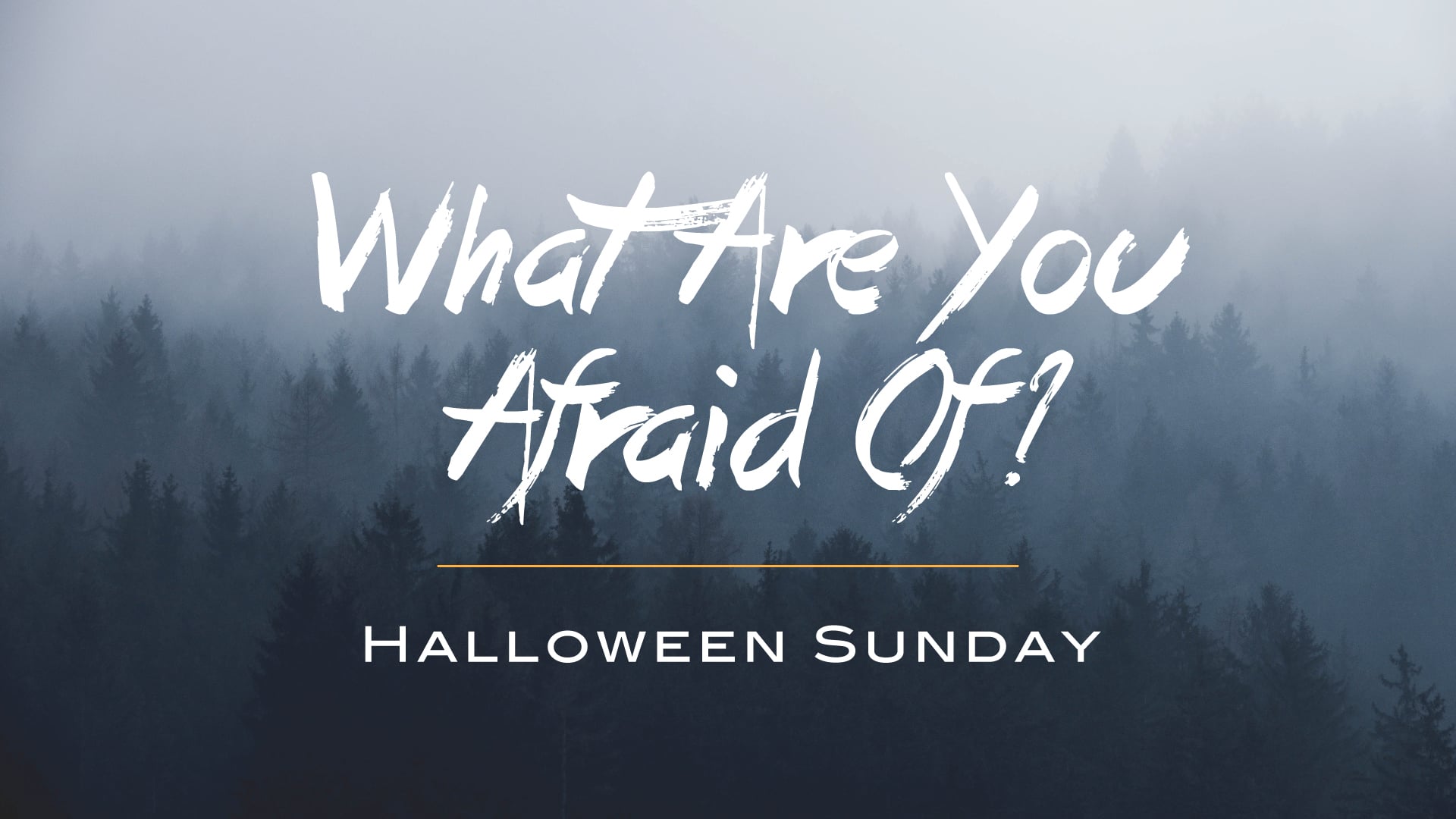 What Are You Afraid Of? Halloween Sunday