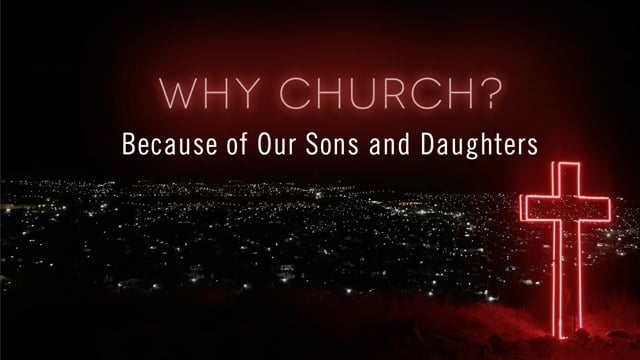 October 31, 2021 – Why Church? Because of Our Sons and Daughters – Oak Hills Church (Eagan, Minnesota)