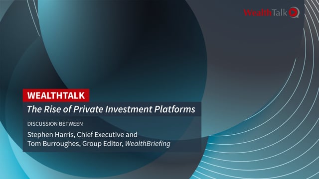 WEALTH TALK: Focus On Private Investment Platforms    placholder image