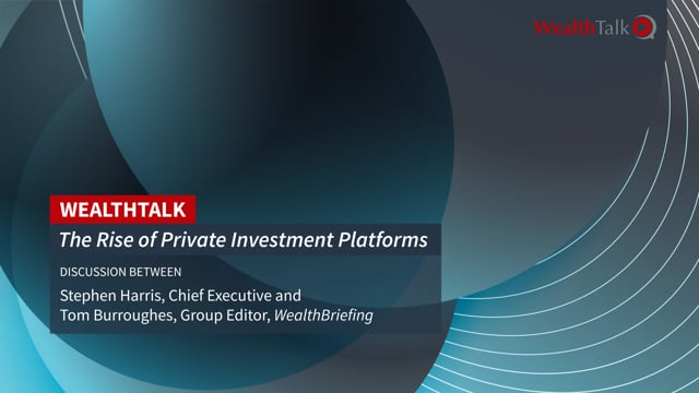 WEALTH TALK: Focus On Private Investment Platforms    placholder image