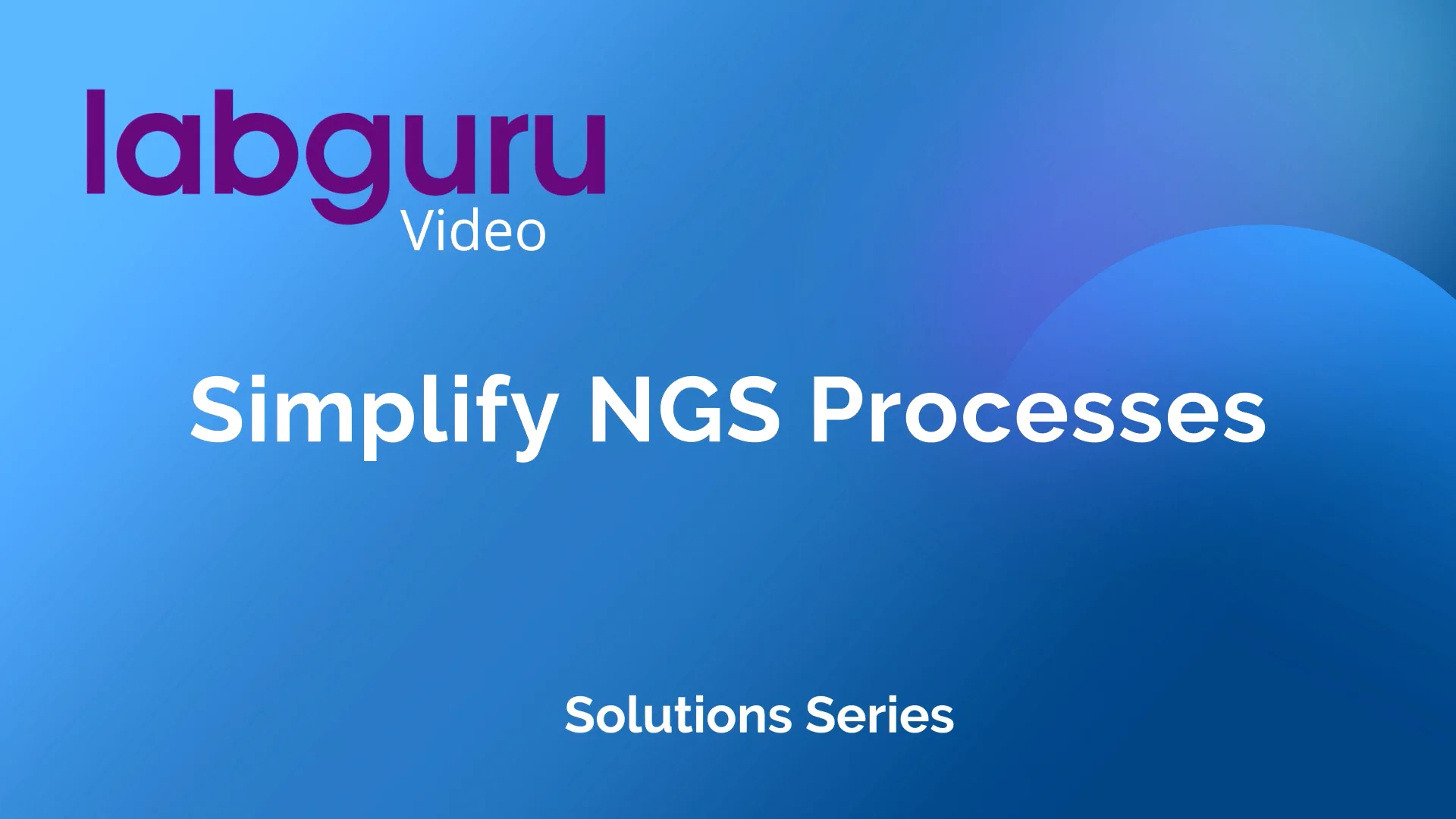 Simplifying NGS Workflows with Labguru on Vimeo