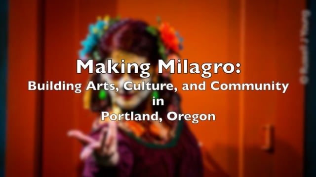Making Milagro: Building Arts, Culture, and Community in Portland, Oregon