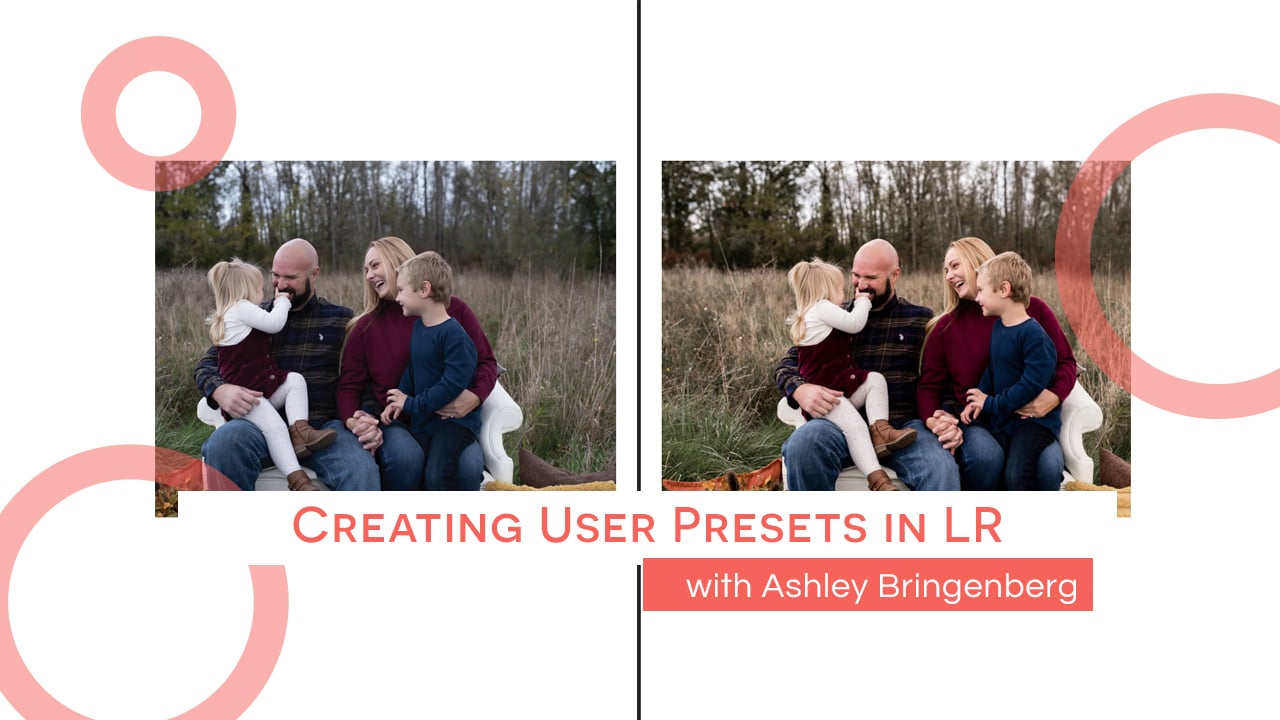 Creating User Presets in LR with Ashley Bringenberg