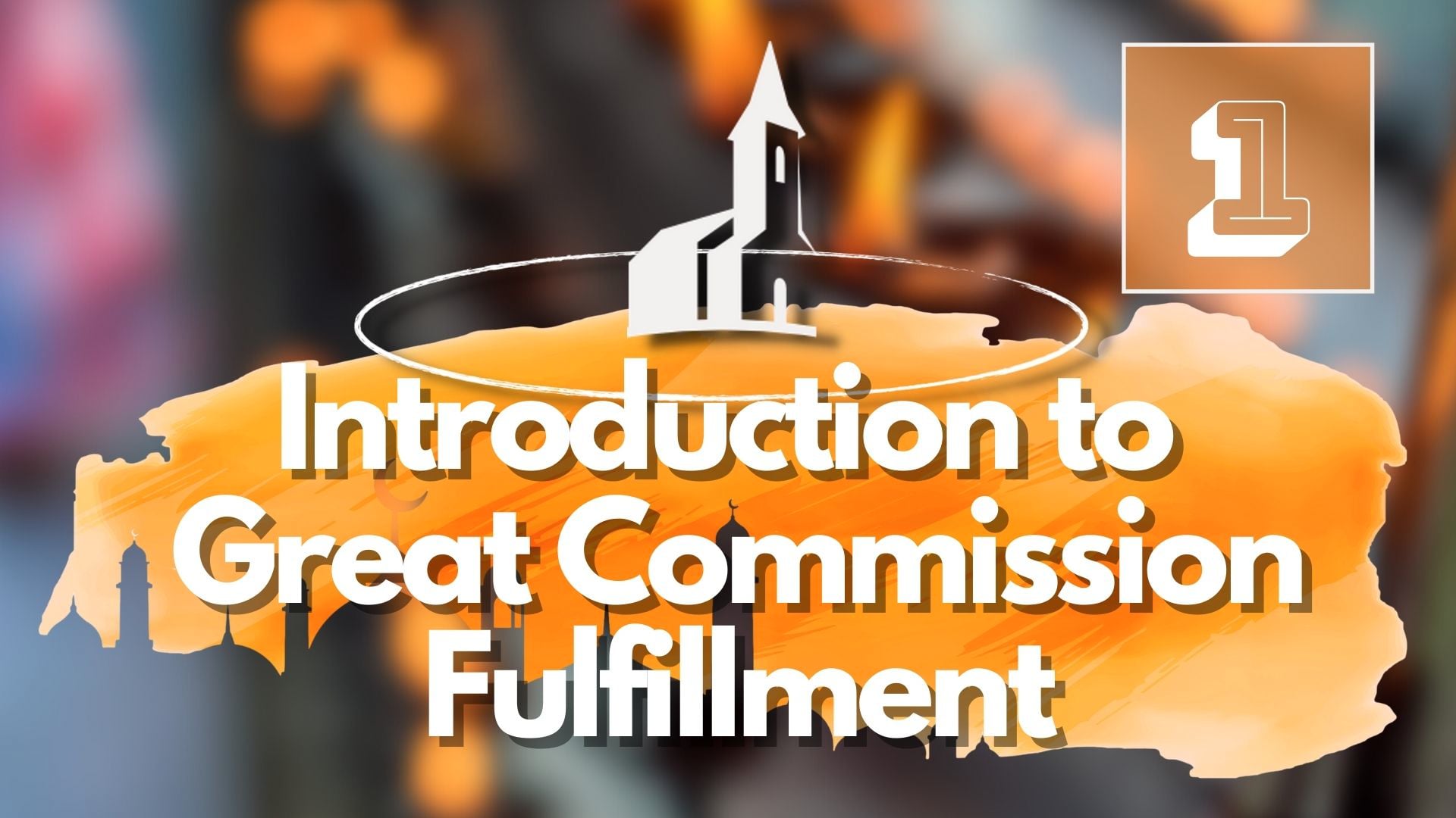 1. Introduction to Great Commission Fulfillment – Mike Shipman