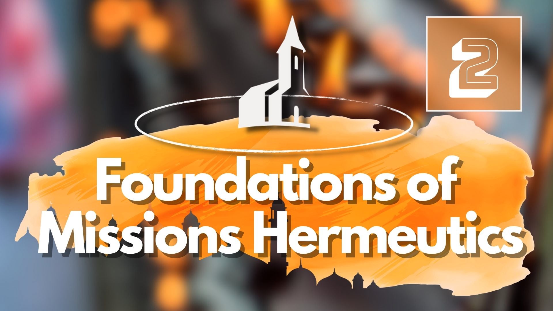 2. Foundations of Missions Hermeutics – Mike Shipman