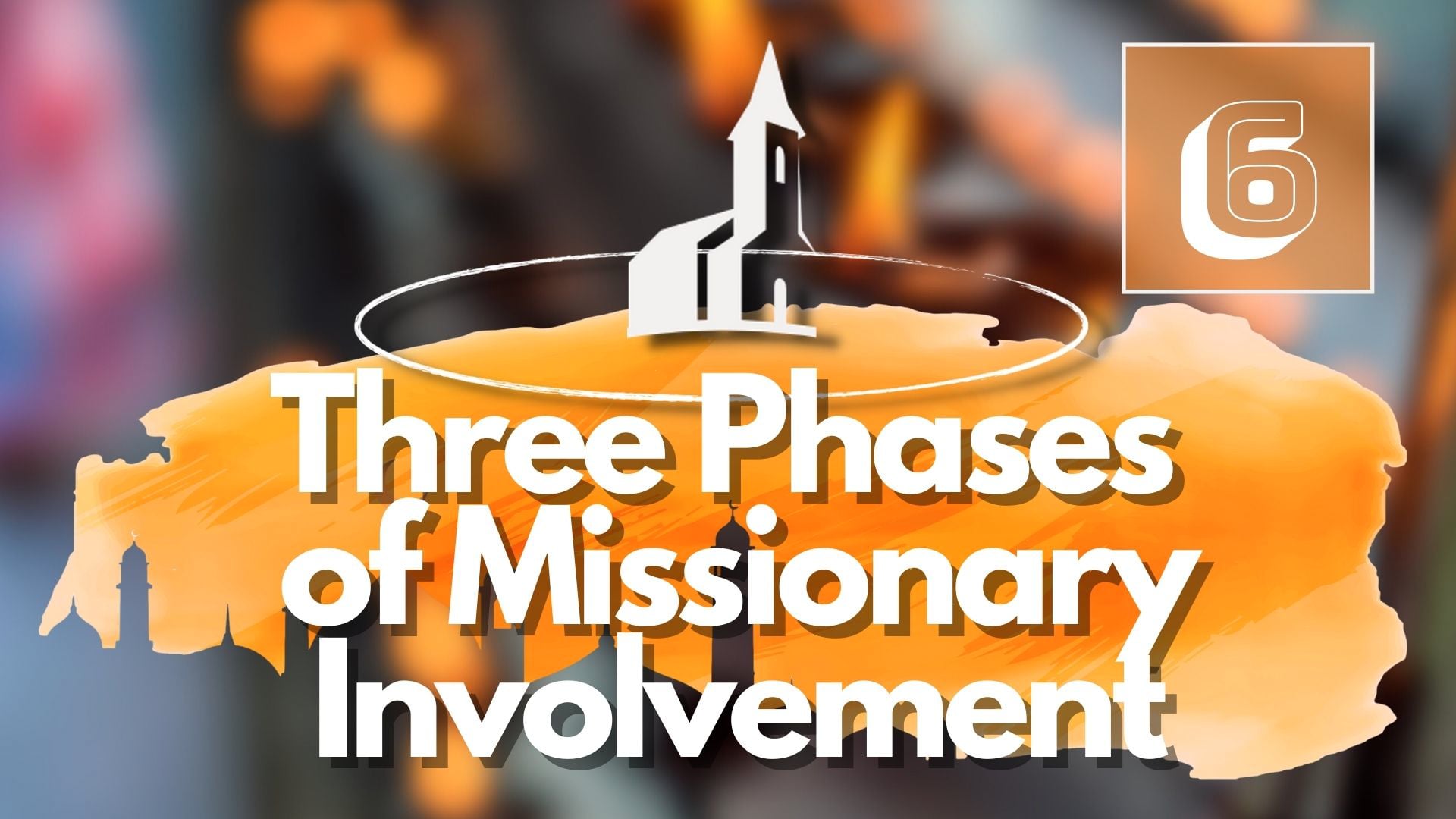 6. Three Phases of Missionary Involvement – Mike Shipman