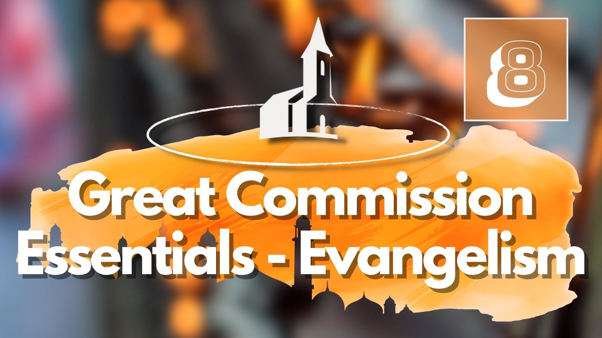 8. Great Commission Essentials – Evangelism – Mike Shipman