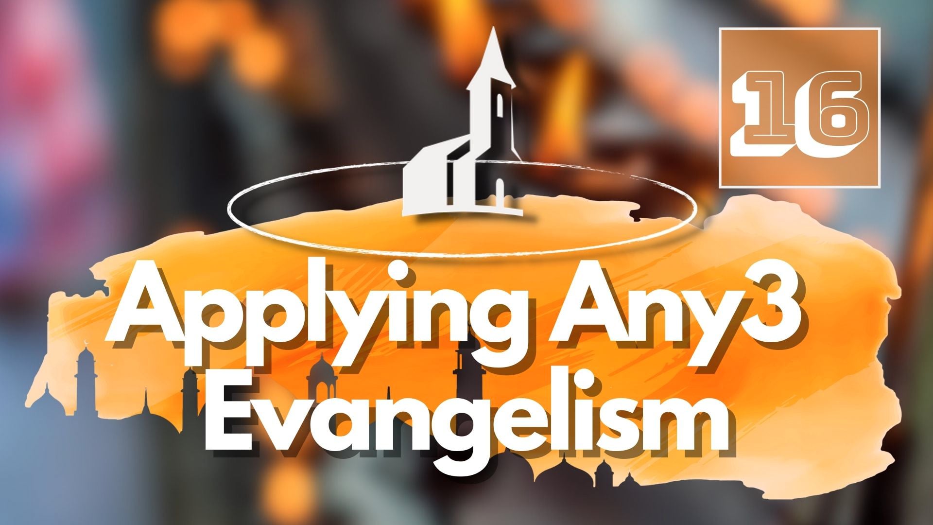 16. Applying Any3 Evangelism – Mike Shipman