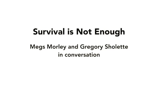 Survival is Not Enough! Gregory Sholette and Megs Morley in Conversation