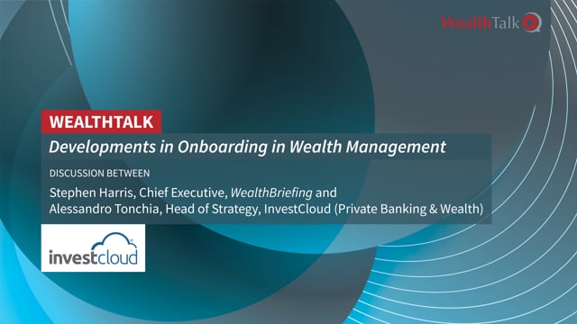 WEALTHTALK: Developments In Onboarding Within Wealth Management placholder image
