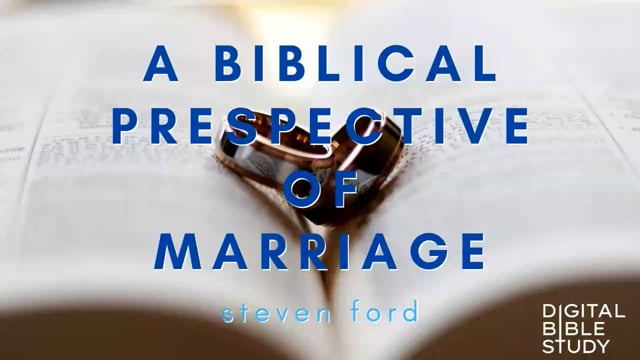 Steven Ford - A Biblical Perspective of Marriage - (1 Corinthians 7)