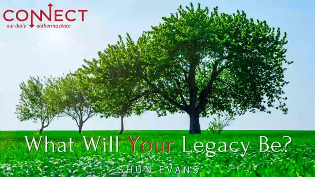 Shun Evans - What Will Your Legacy Be -10_18_2021