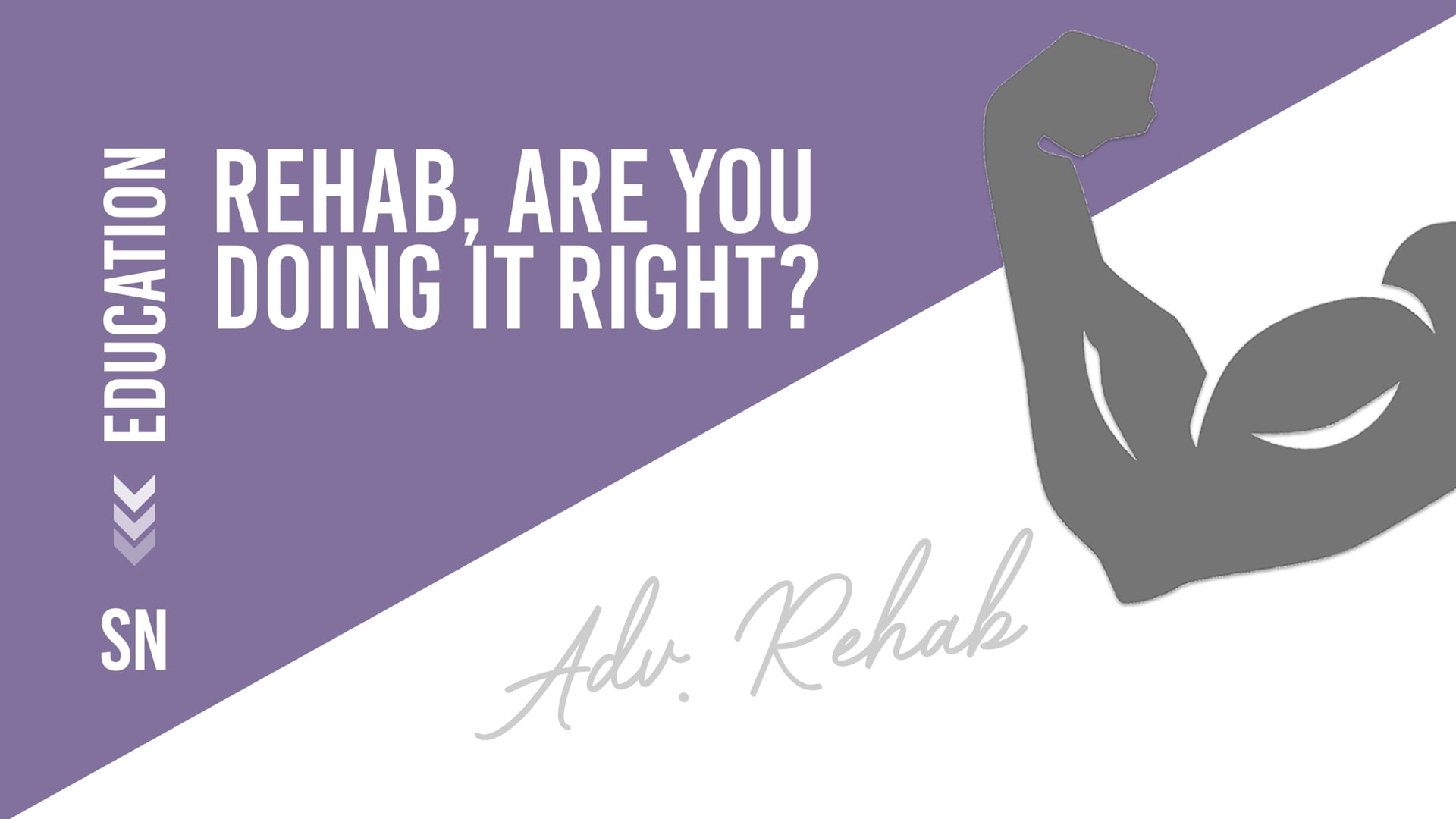 Rehab, Are you doing it right?