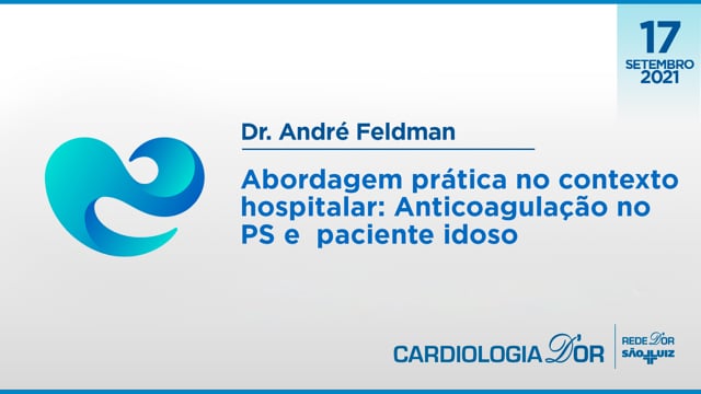 Dr. André Feldman - Abordagem prática no contexto hospitalar: Anticoagulação no PS e paciente idoso