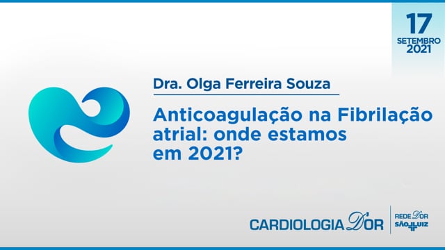 Dra. Olga Ferreira Souza - Anticoagulação na Fibrilação atrial onde estamos em 2021