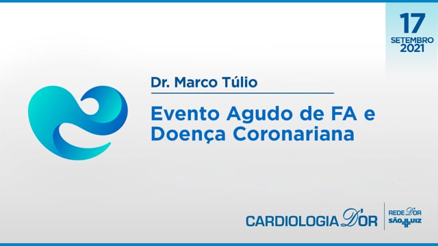 Dr. Marco Túlio - Evento Agudo de FA e Doença Coronariana