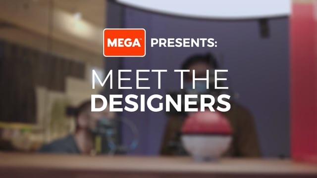 MEGA Presents: Meet the Designers