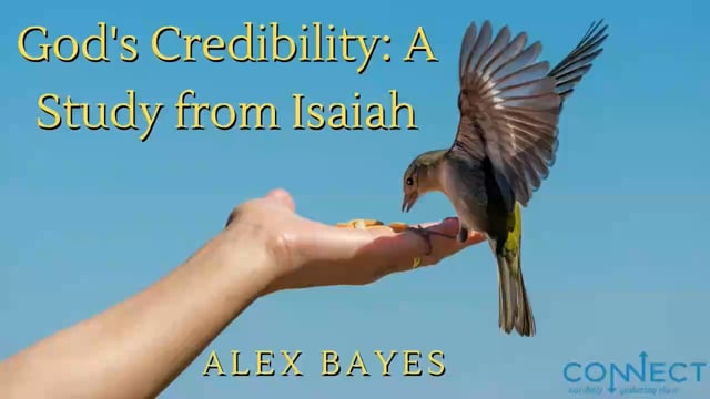 Alex Bayes - God's Credibility - A Study from Isaiah - 11_4_2021.mp4