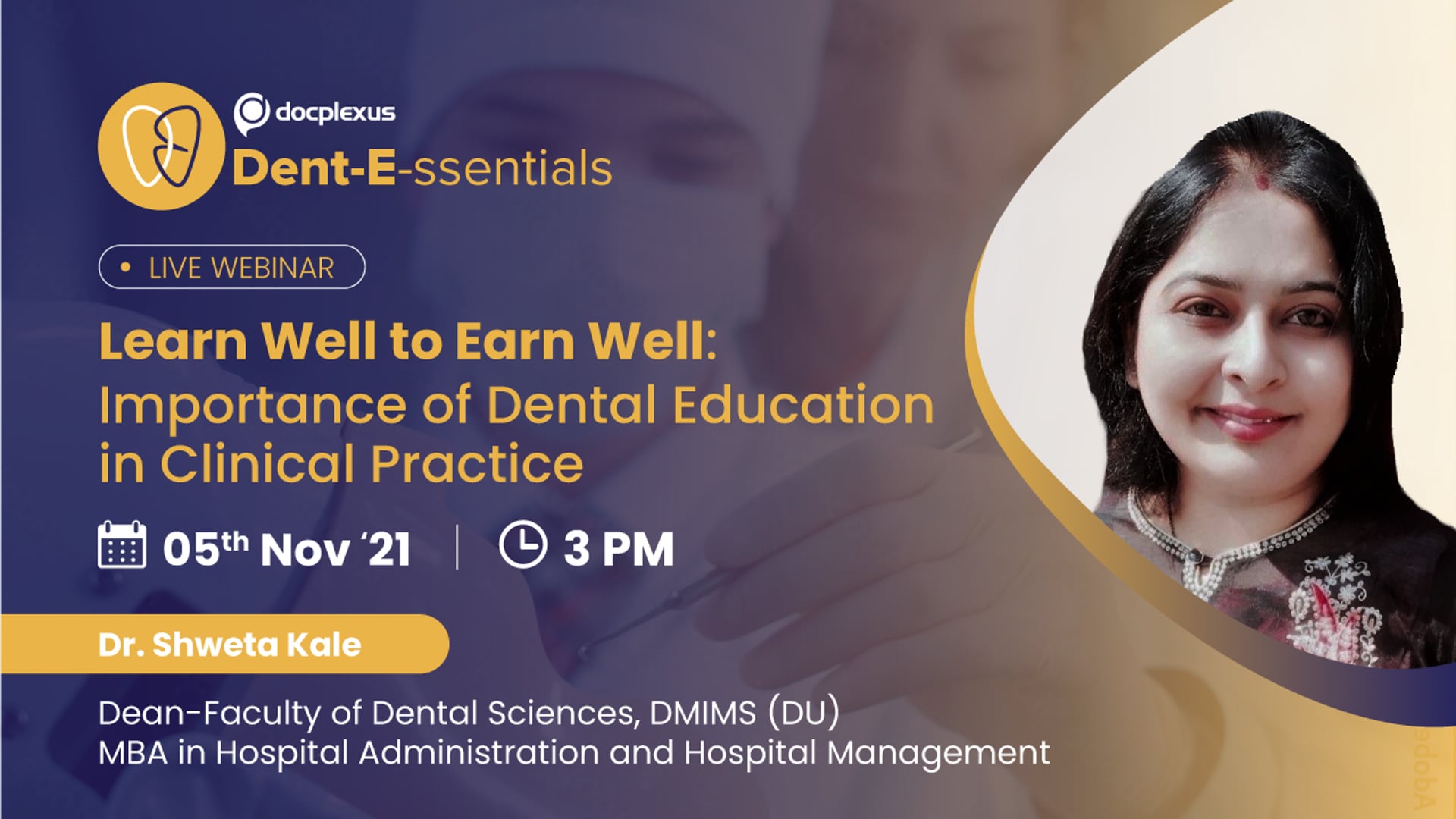 Learn Well to Earn Well: Importance of Dental Education in Clinical Practice