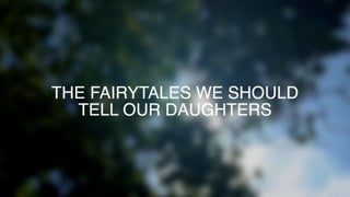 The Fairy Tales We Should Tell Our Daughters | Behind the scenes